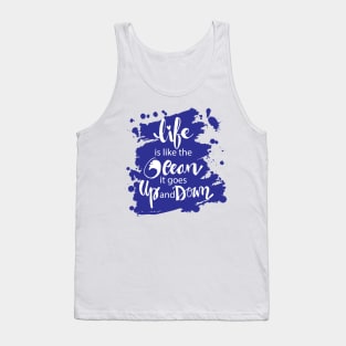Life is like the ocean it goes up and down. hand lettering. Tank Top